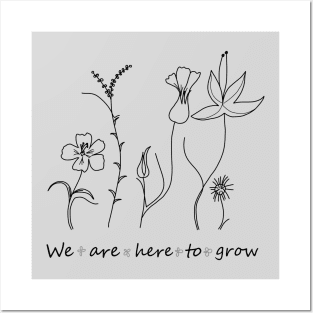 We are here to grow Posters and Art